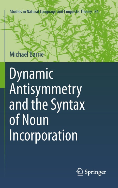 Cover image for book Dynamic Antisymmetry and the Syntax of Noun Incorporation