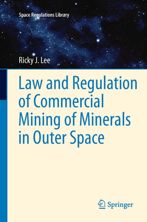 Cover image for book Law and Regulation of Commercial Mining of Minerals in Outer Space