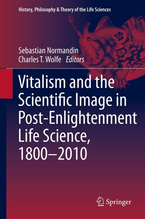 Cover image for book Vitalism and the Scientific Image in Post-Enlightenment Life Science, 1800-2010