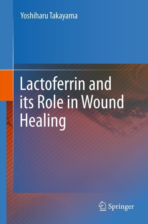 Cover image for book Lactoferrin and its Role in Wound Healing
