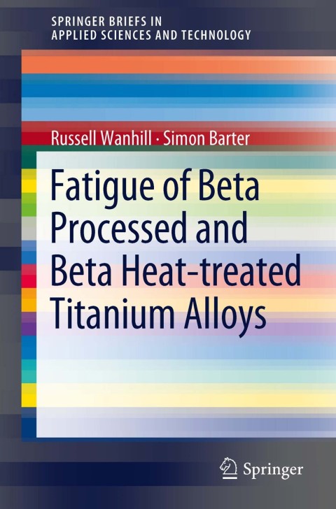 Cover image for book Fatigue of Beta Processed and Beta Heat-treated Titanium Alloys
