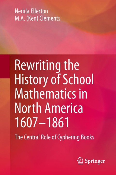 Cover image for book Rewriting the History of School Mathematics in North America 1607-1861