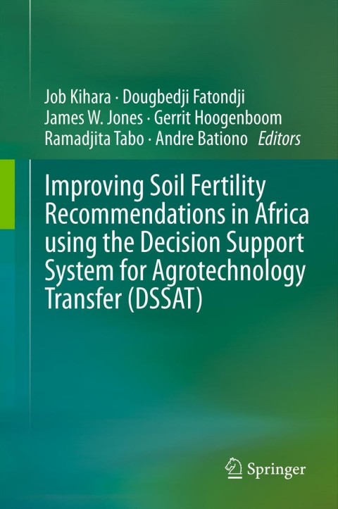 Cover image for book Improving Soil Fertility Recommendations in Africa using the Decision Support System for Agrotechnology Transfer (DSSAT)