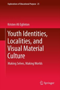 Cover image: Youth Identities, Localities, and Visual Material Culture 9789400748569