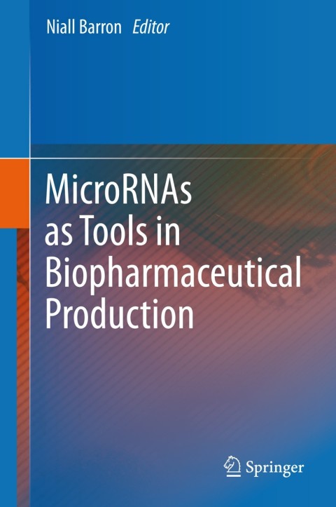 Cover image for book MicroRNAs as Tools in Biopharmaceutical Production