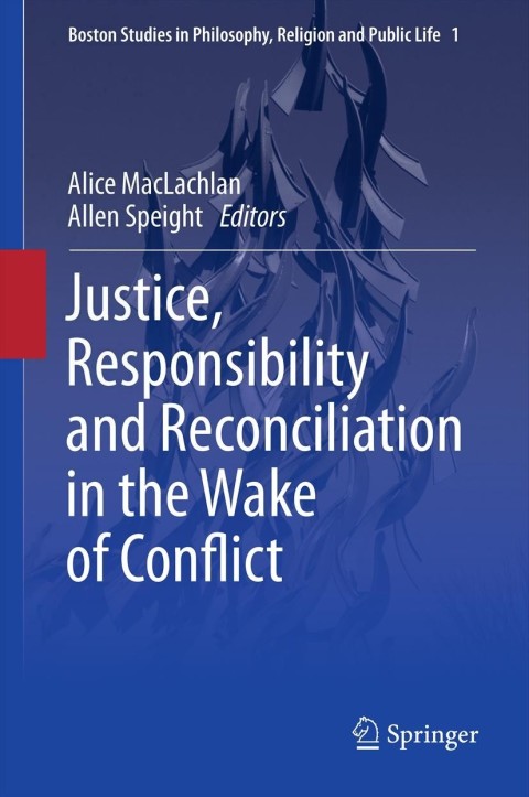 Cover image for book Justice, Responsibility and Reconciliation in the Wake of Conflict