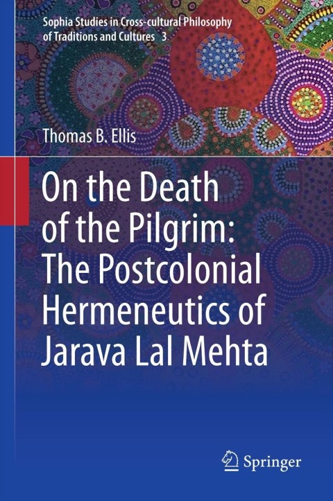 Cover image for book On the Death of the Pilgrim: The Postcolonial Hermeneutics of Jarava Lal Mehta