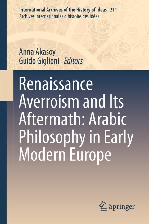 Cover image for book Renaissance Averroism and Its Aftermath: Arabic Philosophy in Early Modern Europe