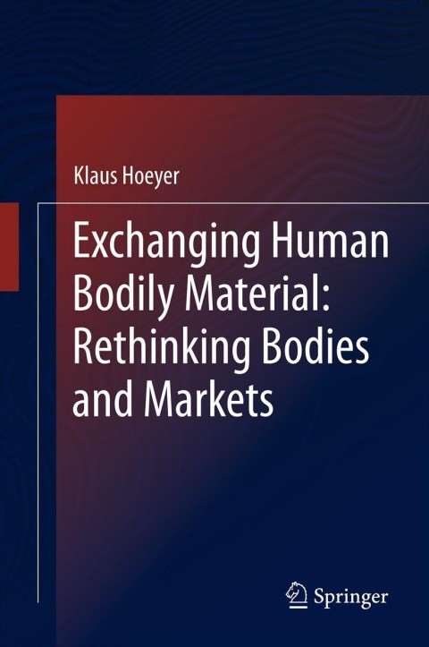 Cover image for book Exchanging Human Bodily Material: Rethinking Bodies and Markets