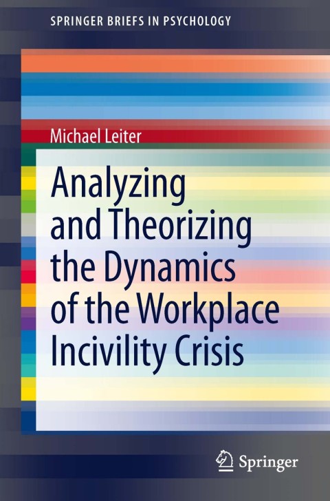 Cover image for book Analyzing and Theorizing the Dynamics of the Workplace Incivility Crisis