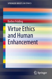 Cover image: Virtue Ethics and Human Enhancement 9789400756717