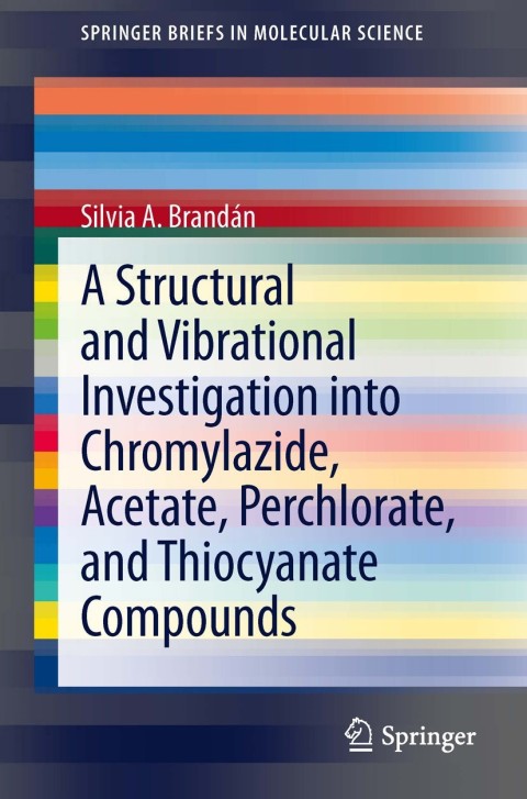 Cover image for book A Structural and Vibrational Investigation into Chromylazide, Acetate, Perchlorate, and Thiocyanate Compounds