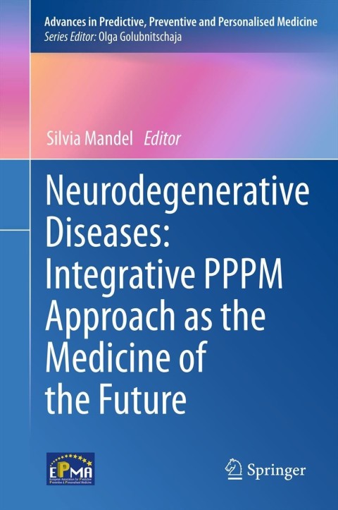Cover image for book Neurodegenerative Diseases: Integrative PPPM Approach as the Medicine of the Future