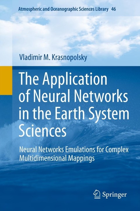 Cover image for book The Application of Neural Networks in the Earth System Sciences
