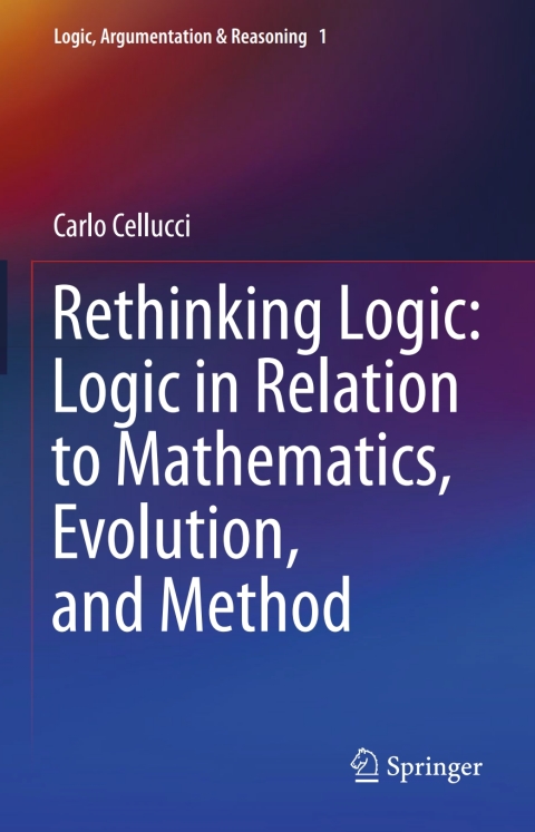 Cover image for book Rethinking Logic: Logic in Relation to Mathematics, Evolution, and Method