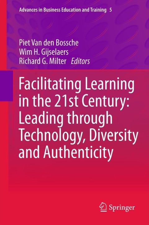 Cover image for book Facilitating Learning in the 21st Century: Leading through Technology, Diversity and Authenticity