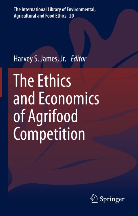 Cover image for book The Ethics and Economics of Agrifood Competition