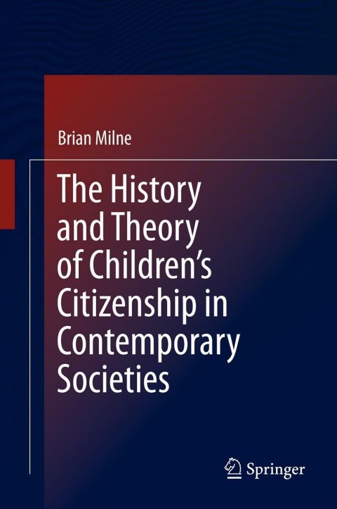The History and Theory of Childrenâs Citizenship in Contemporary Societies 