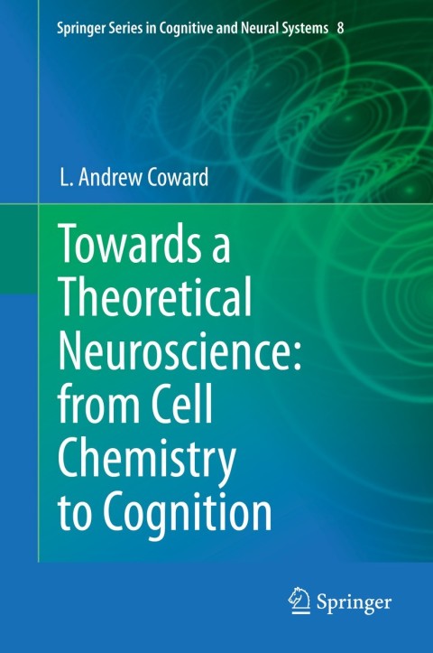 Cover image for book Towards a Theoretical Neuroscience: from Cell Chemistry to Cognition