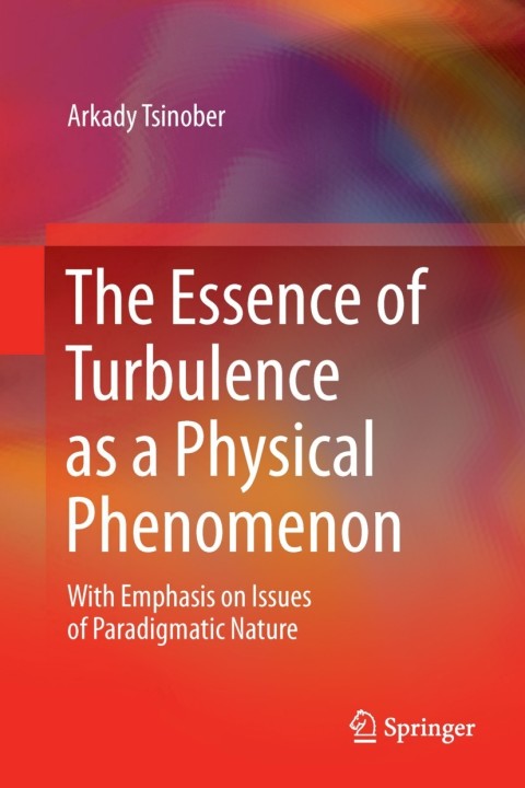 Cover image for book The Essence of Turbulence as a Physical Phenomenon