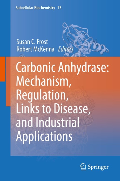 Cover image for book Carbonic Anhydrase: Mechanism, Regulation, Links to Disease, and Industrial Applications