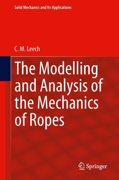 Cover image for book The Modelling and Analysis of the Mechanics of Ropes