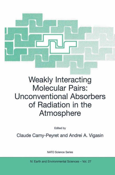 Cover image for book Weakly Interacting Molecular Pairs: Unconventional Absorbers of Radiation in the Atmosphere