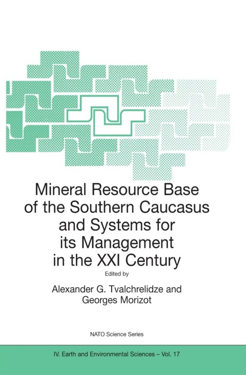 Cover image for book Mineral Resource Base of the Southern Caucasus and Systems for its Management in the XXI Century