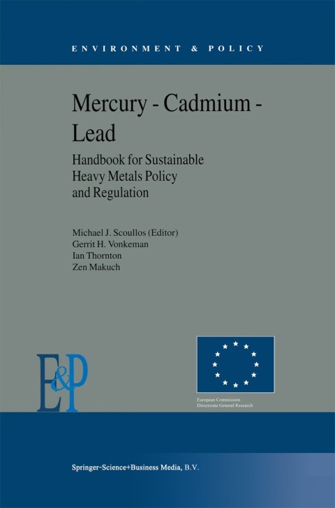 Cover image for book Mercury — Cadmium — Lead Handbook for Sustainable Heavy Metals Policy and Regulation
