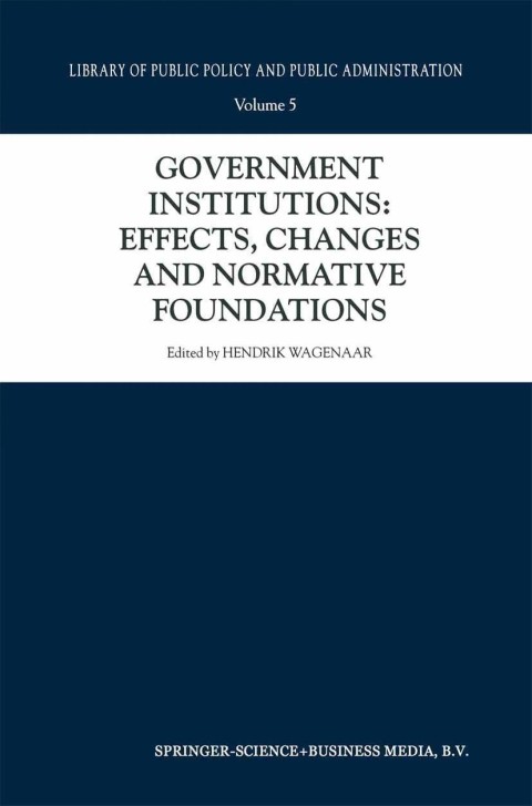 Cover image for book Government Institutions: Effects, Changes and Normative Foundations