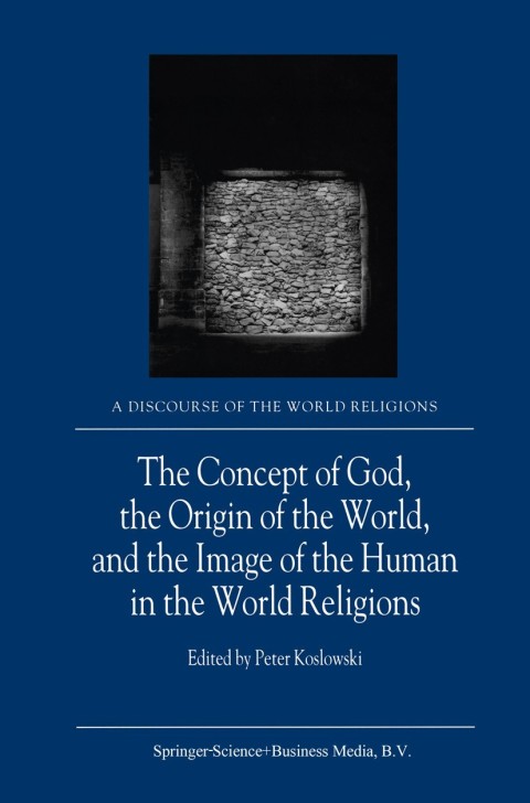 Cover image for book The Concept of God, the Origin of the World, and the Image of the Human in the World Religions