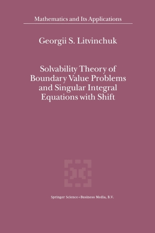 Solvability Theory of Boundary Value Problems and Singular Integral Equations with Shift