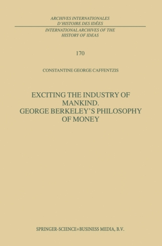 Exciting the Industry of Mankind George Berkeley’s Philosophy of Money