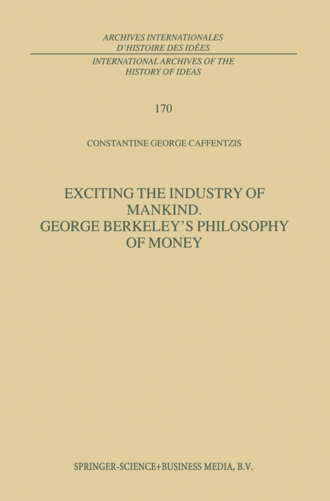 Cover image for book Exciting the Industry of Mankind George Berkeley’s Philosophy of Money