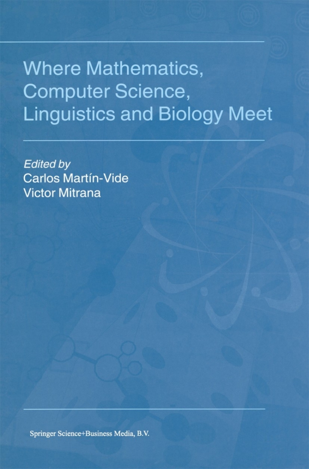 Where Mathematics  Computer Science  Linguistics and Biology Meet - 1st Edition (eBook Rental)