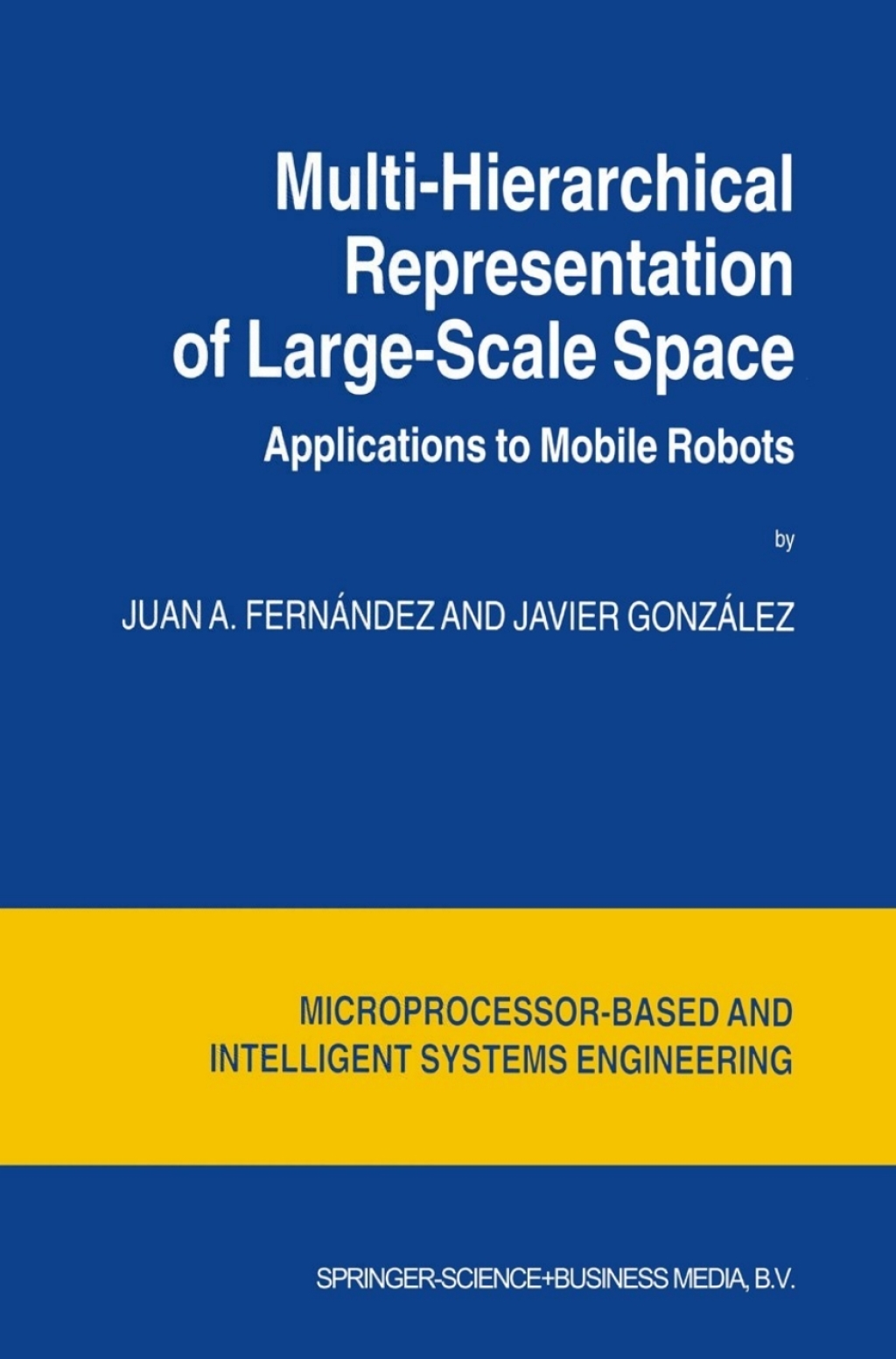 Multi-Hierarchical Representation of Large-Scale Space (eBook Rental) - Juan A. FernÃ¡ndez; Javier GonzÃ¡lez,