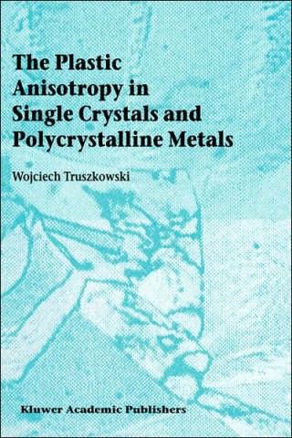 The Plastic Anisotropy in Single Crystals and Polycrystalline Metals