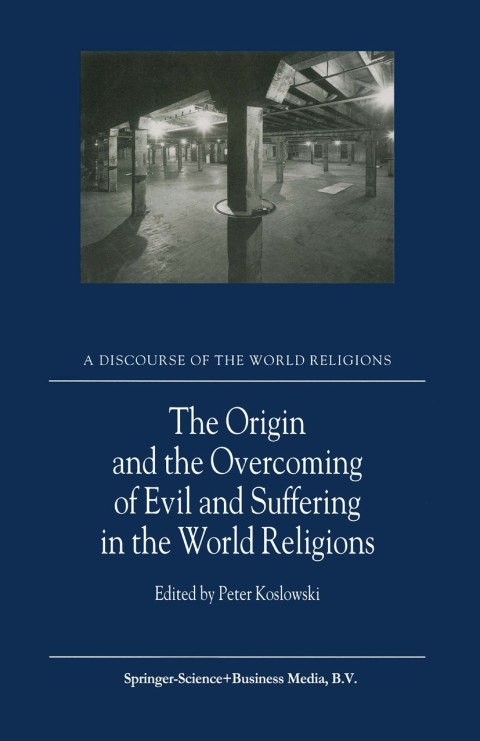 Cover image for book The Origin and the Overcoming of Evil and Suffering in the World Religions