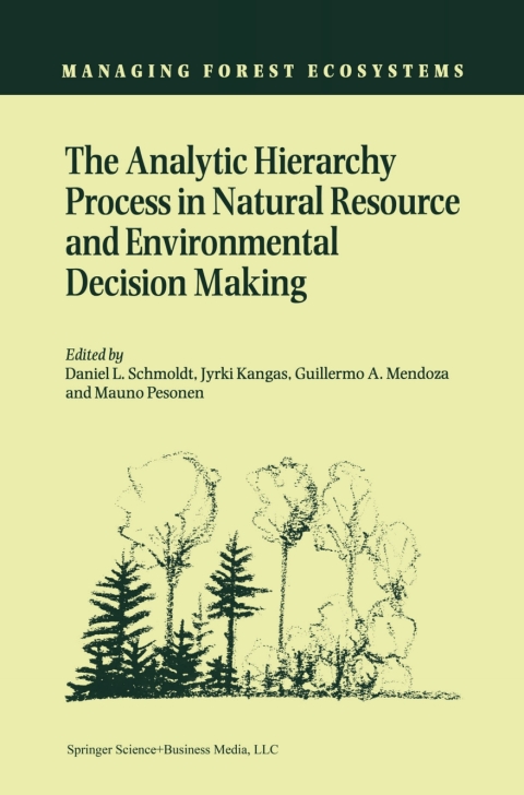 Cover image for book The Analytic Hierarchy Process in Natural Resource and Environmental Decision Making