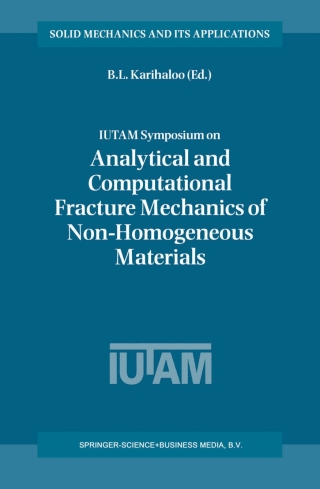 IUTAM Symposium on Analytical and Computational Fracture Mechanics of Non-Homogeneous Materials