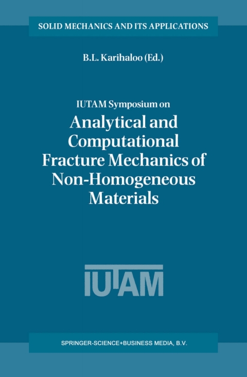 Cover image for book IUTAM Symposium on Analytical and Computational Fracture Mechanics of Non-Homogeneous Materials