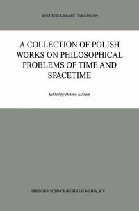 Cover image: A Collection of Polish Works on Philosophical Problems of Time and Spacetime 1st edition 9789048160396