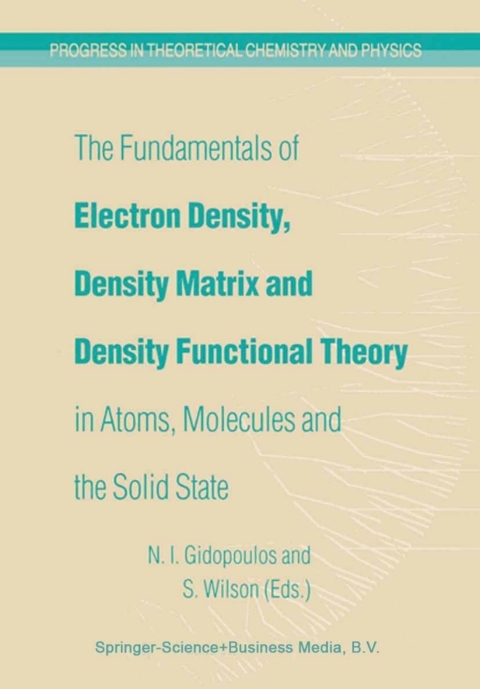 Cover image for book The Fundamentals of Electron Density, Density Matrix and Density Functional Theory in Atoms, Molecules and the Solid State