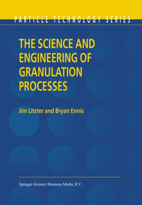 Cover image for book The Science and Engineering of Granulation Processes