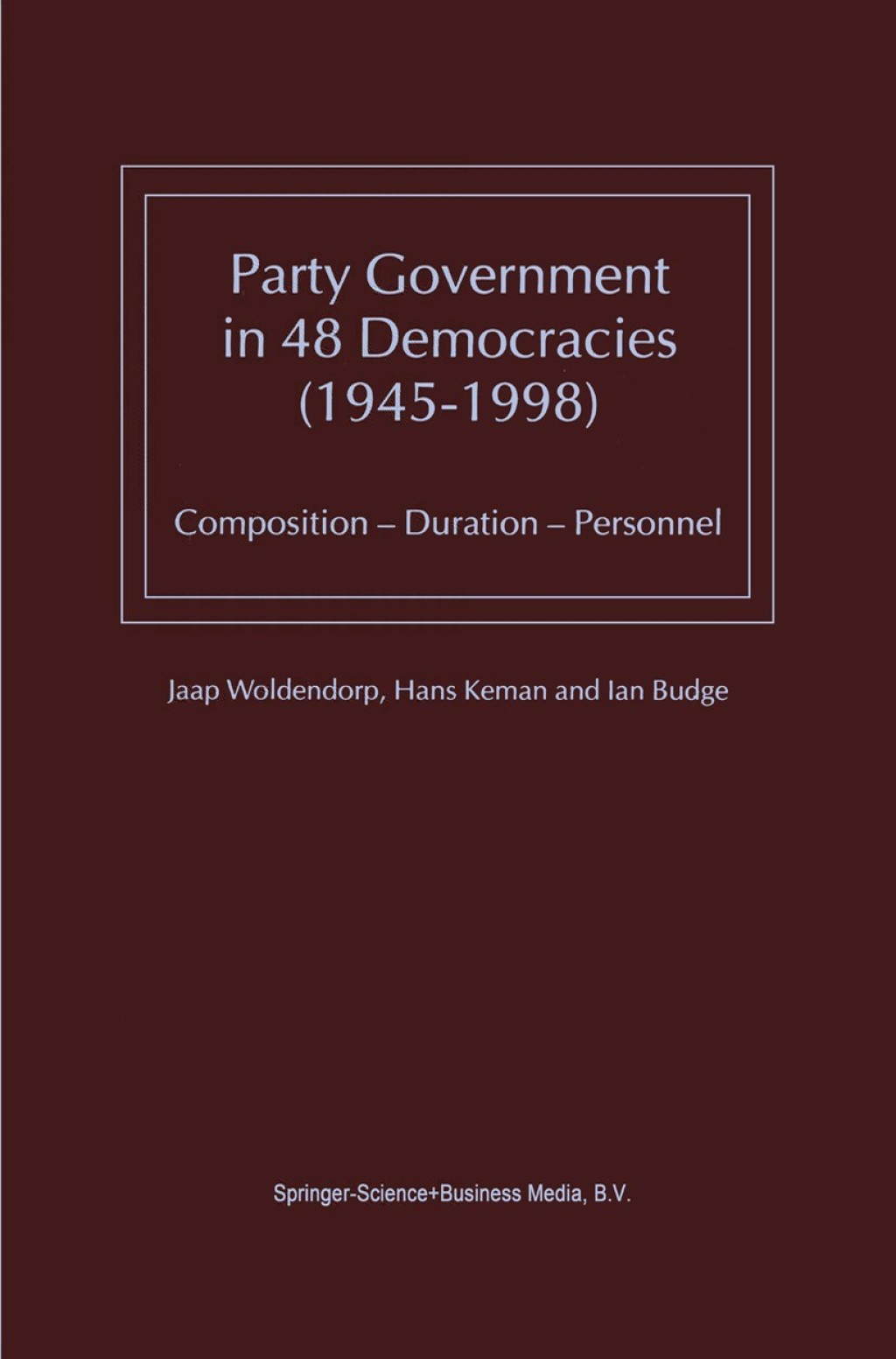 Party Government in 48 Democracies (1945â??1998) (eBook Rental) - J.J. Woldendorp; Hans Keman; I. Budge,