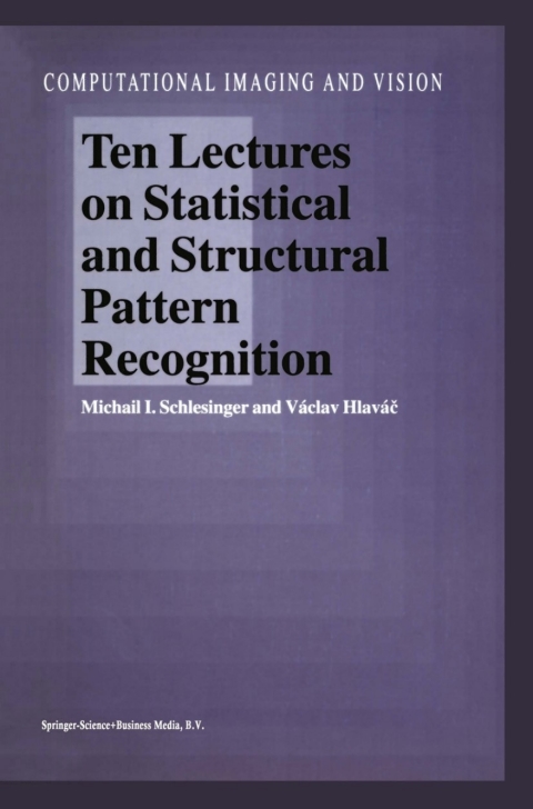 Cover image for book Ten Lectures on Statistical and Structural Pattern Recognition