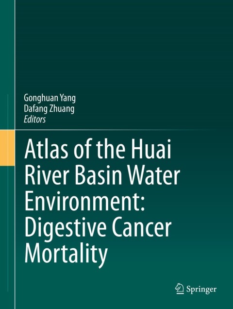 Cover image for book Atlas of the Huai River Basin Water Environment: Digestive Cancer Mortality