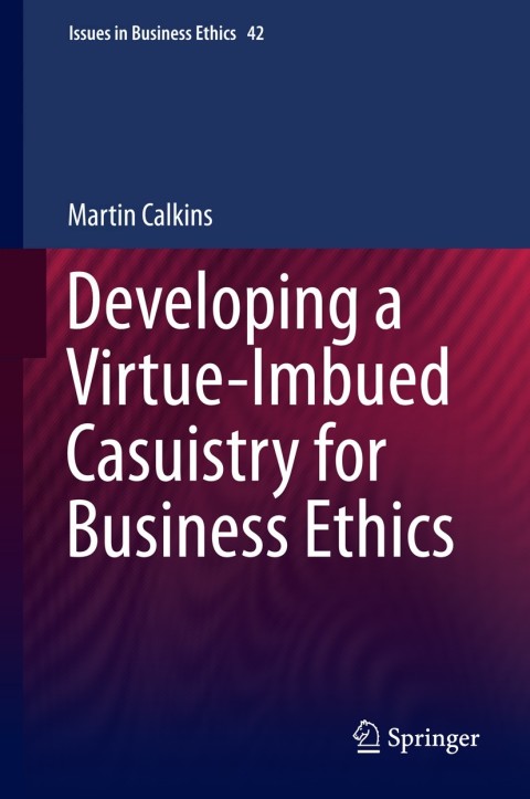 Cover image for book Developing a Virtue-Imbued Casuistry for Business Ethics