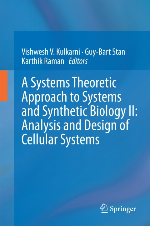 Cover image for book A Systems Theoretic Approach to Systems and Synthetic Biology II: Analysis and Design of Cellular Systems