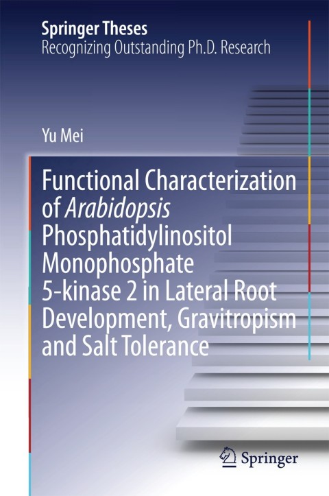 Cover image for book Functional Characterization of Arabidopsis Phosphatidylinositol Monophosphate 5-kinase 2 in Lateral Root Development, Gravitropism and Salt Tolerance